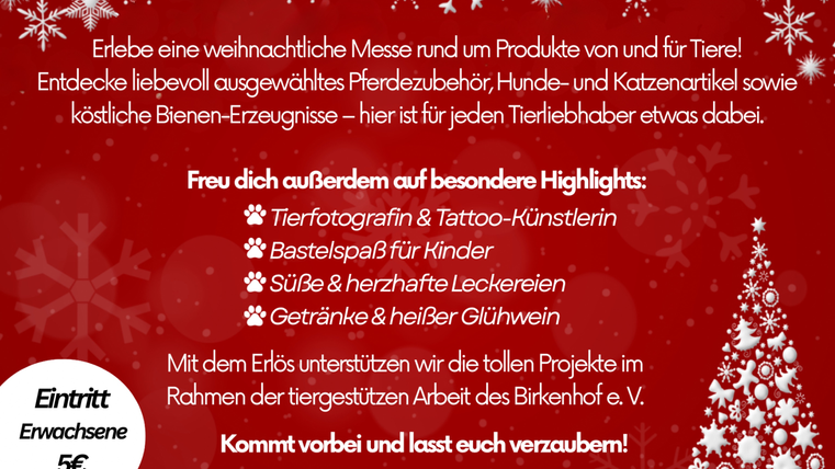 Weihnachtliche Messe mit verschiedenen Ständen für Tiere und Menschen. Es gibt Highlights wie Tierfotografie, Bastelspaß für Kinder und köstliche Leckereien.