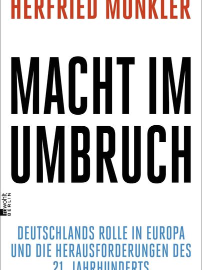 Ein Buchcover mit dem Titel "Macht im Umbruch" von Herfried Münkler. Der Untertitel befasst sich mit Deutschlands Rolle in Europa und den Herausforderungen des 21. Jahrhunderts.